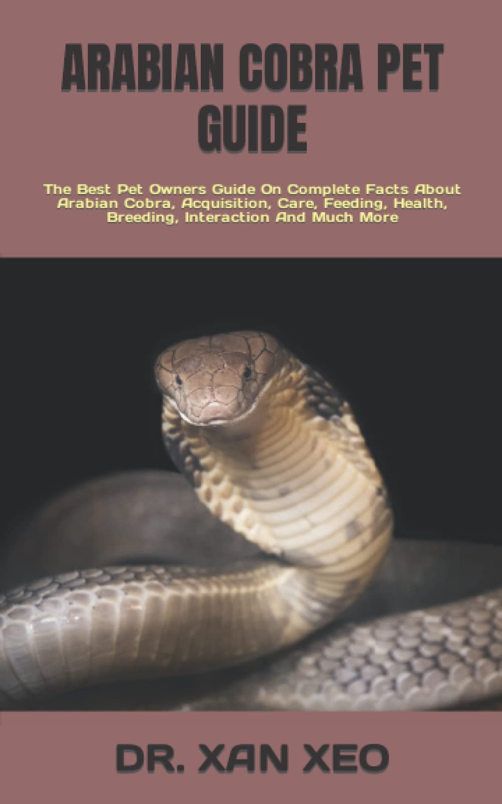 Buy ARABIAN COBRA PET GUIDE The Best Pet Owners Guide On Complete