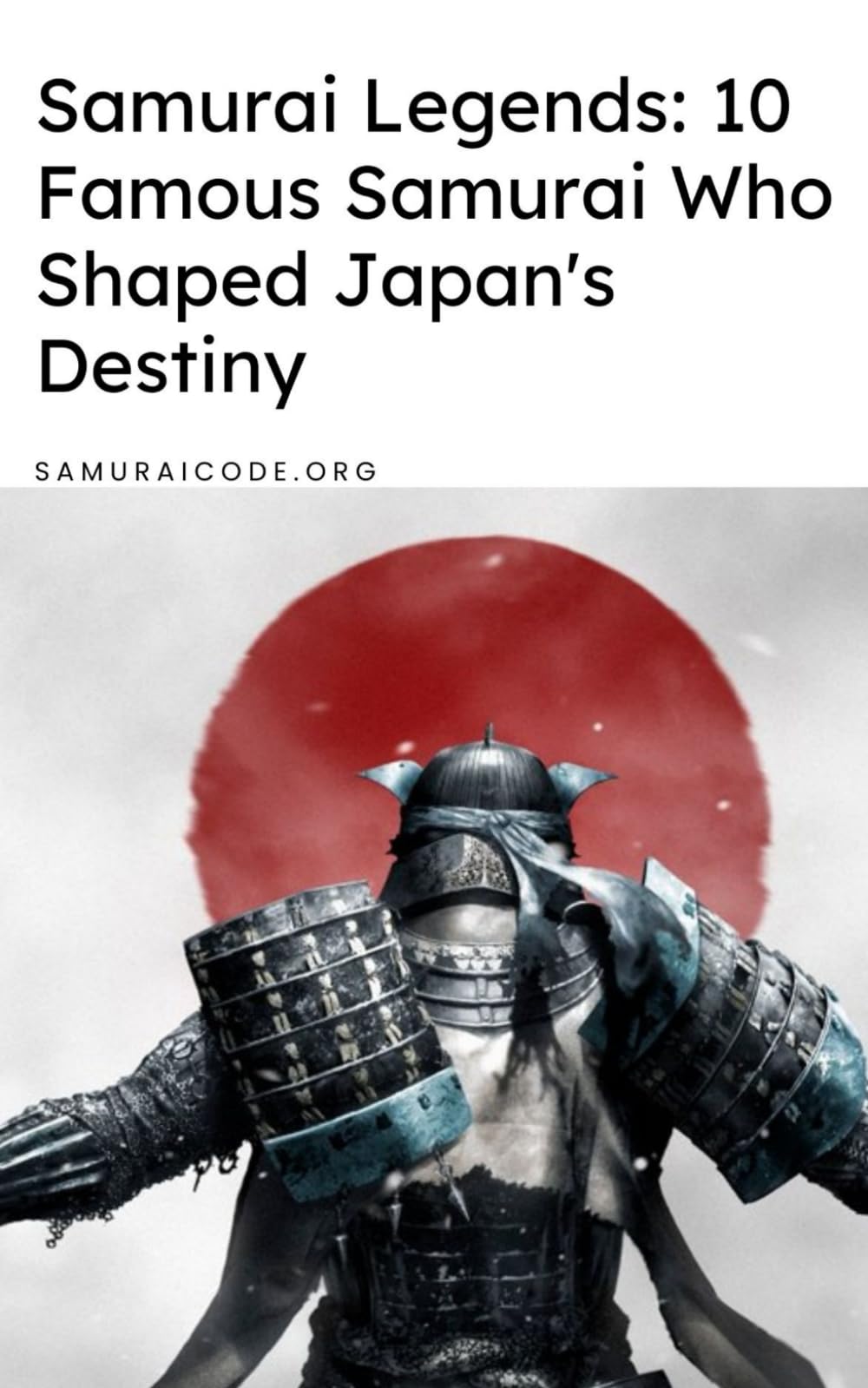 Samurai Legends: 10 Famous Samurai Who Shaped Japan's Destiny