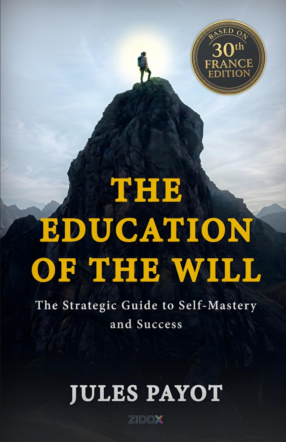 THE EDUCATION OF THE WILL (Modernized Edition): The Strategic Guide to Self-Mastery and Success