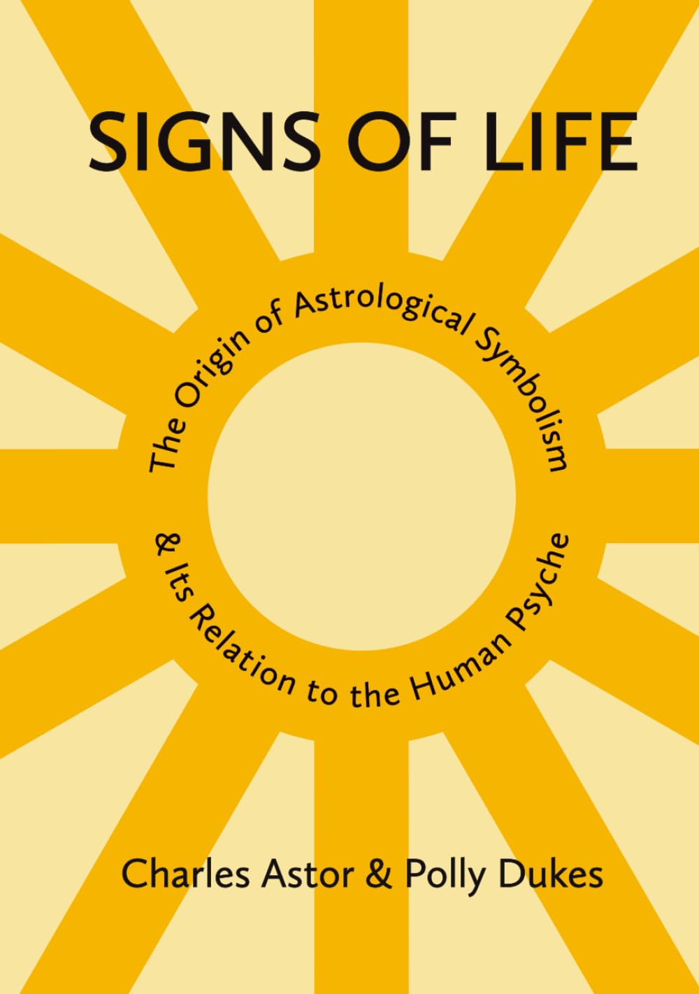 Signs of Life: The Origin of Astrological Symbolism and Its Relation to the Human Psyche