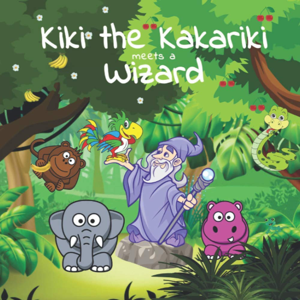 Kiki the Kakariki meets a Wizard: A fun heart-warming children's bedtime story for the whole family