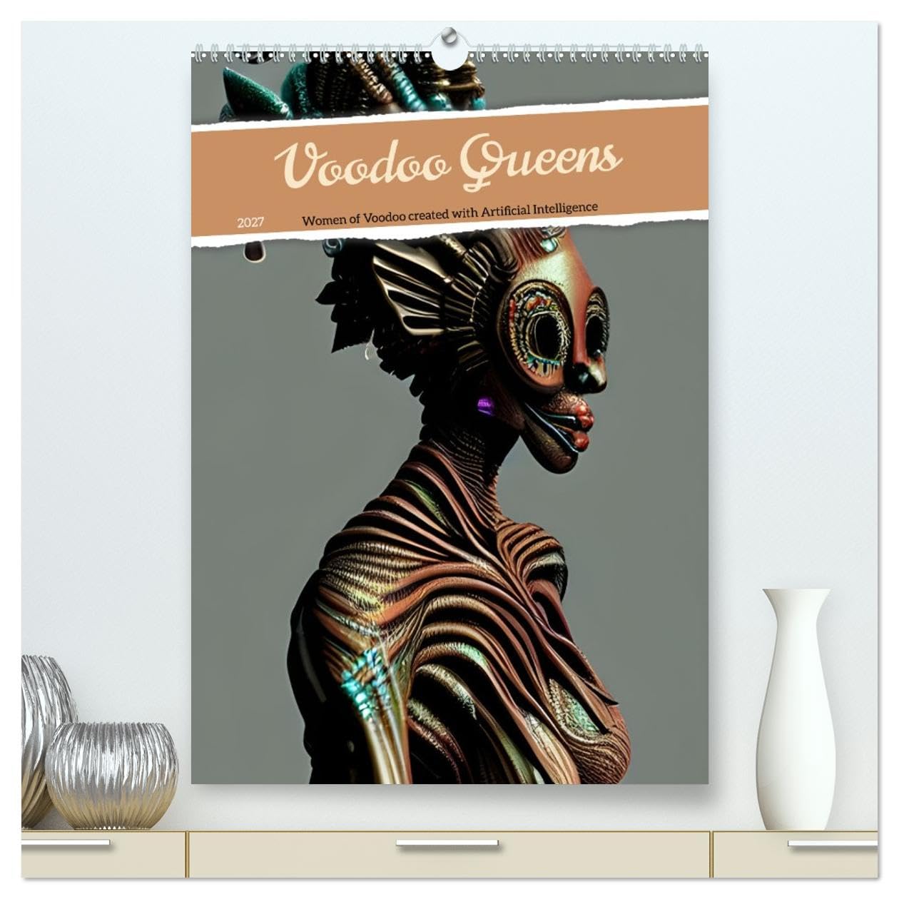 Voodoo Queens (High Quality Premium Wall Calendar 2027 DIN A2 portrait),CALVENDO 12 Month Wall Calendar: Women of Voodoo created with Artificial Intelligence
