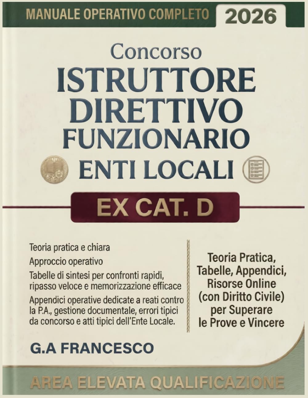 Concorso Istruttore Direttivo Funzionario Enti Locali Ex CAT. D – Area Elevata Qualificazione: Manuale Operativo Completo: Teoria Pratica, Tabelle, ... Civile) per Superare le Prove e Vincere