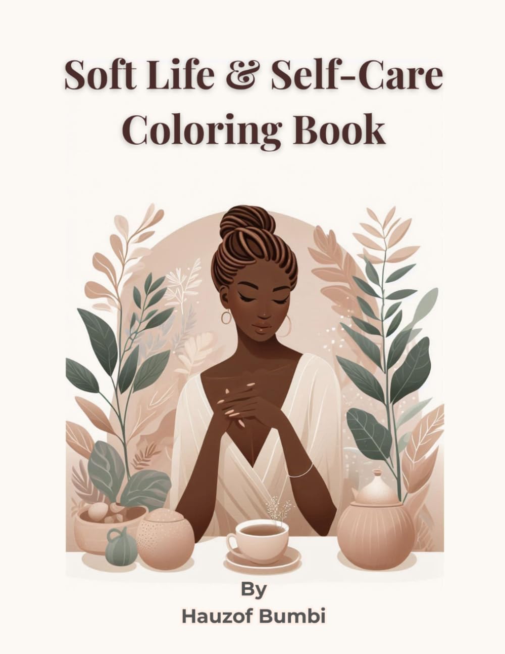 Soft Life Coloring Book: Cozy Aesthetic Pages for Relaxation, Self-Care and Slow Living