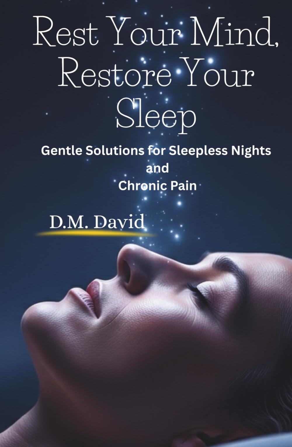Rest Your Mind, Restore Your Sleep: Gentle Solutions for Sleepless Nights and Chronic Pain
