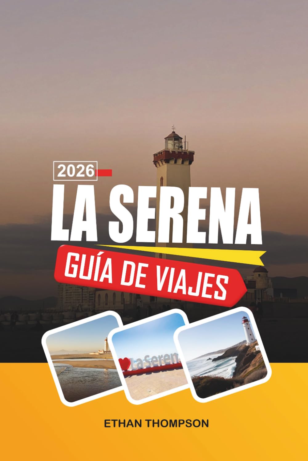 GUÍA DE VIAJE LA SERENA 2026: Monumentos coloniales, playas del Pacífico, observación de estrellas del Valle del Elqui, iglesias históricas y encanto costero chileno