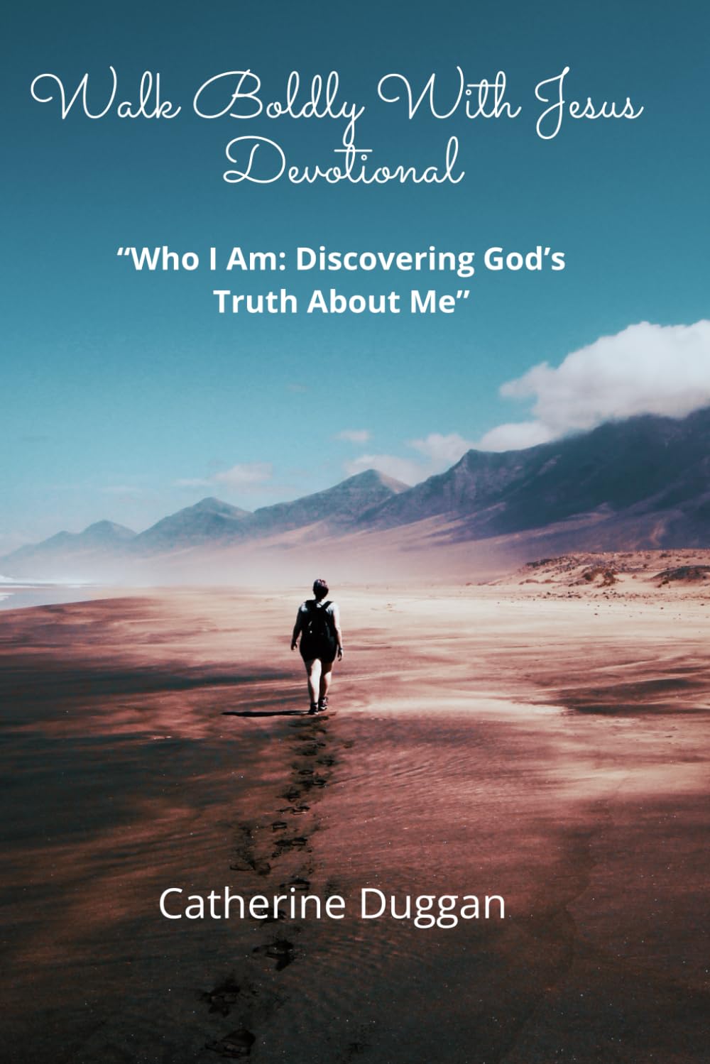 Walk Boldly With Jesus Devotional: Who I Am: Discovering God’s Truth About Me (Walk Boldly With Jesus Devotionals)