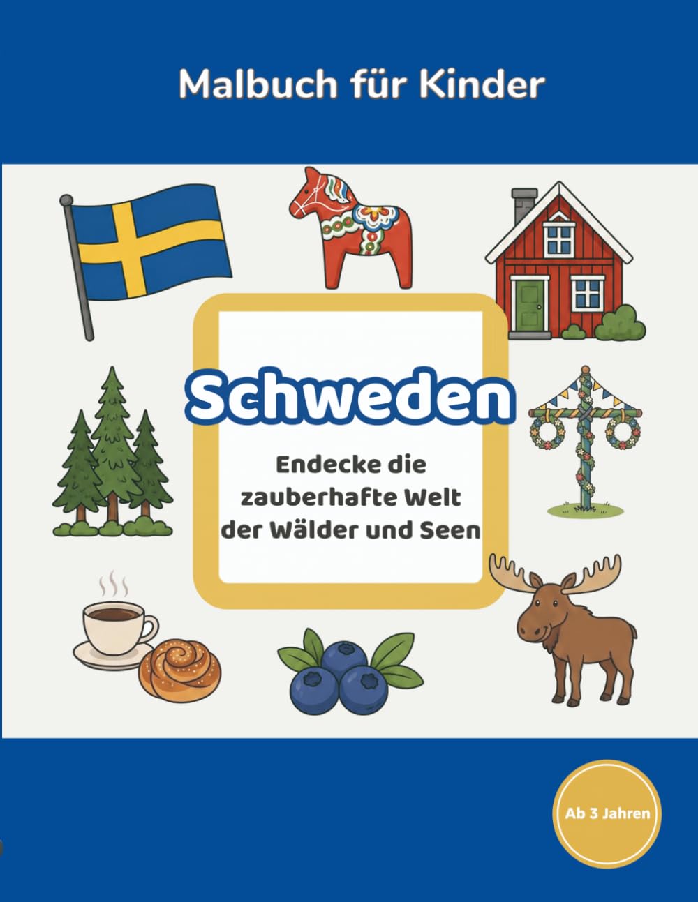 Amayas Malwelt - Länder der Welt: Schweden: Malbuch für Kinder von 3-8 Jahren
