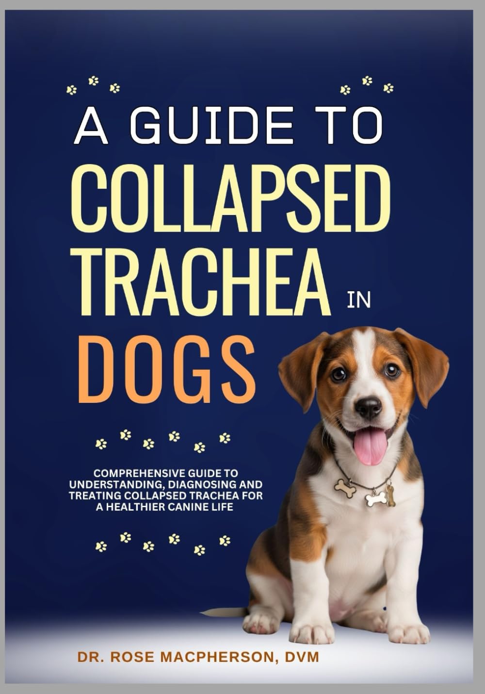 A Guide to Collapsed Trachea In Dogs: Comprehensive Guide to Understanding, Diagnosing and Treating Collapsed Trachea for a Healthier Canine Life