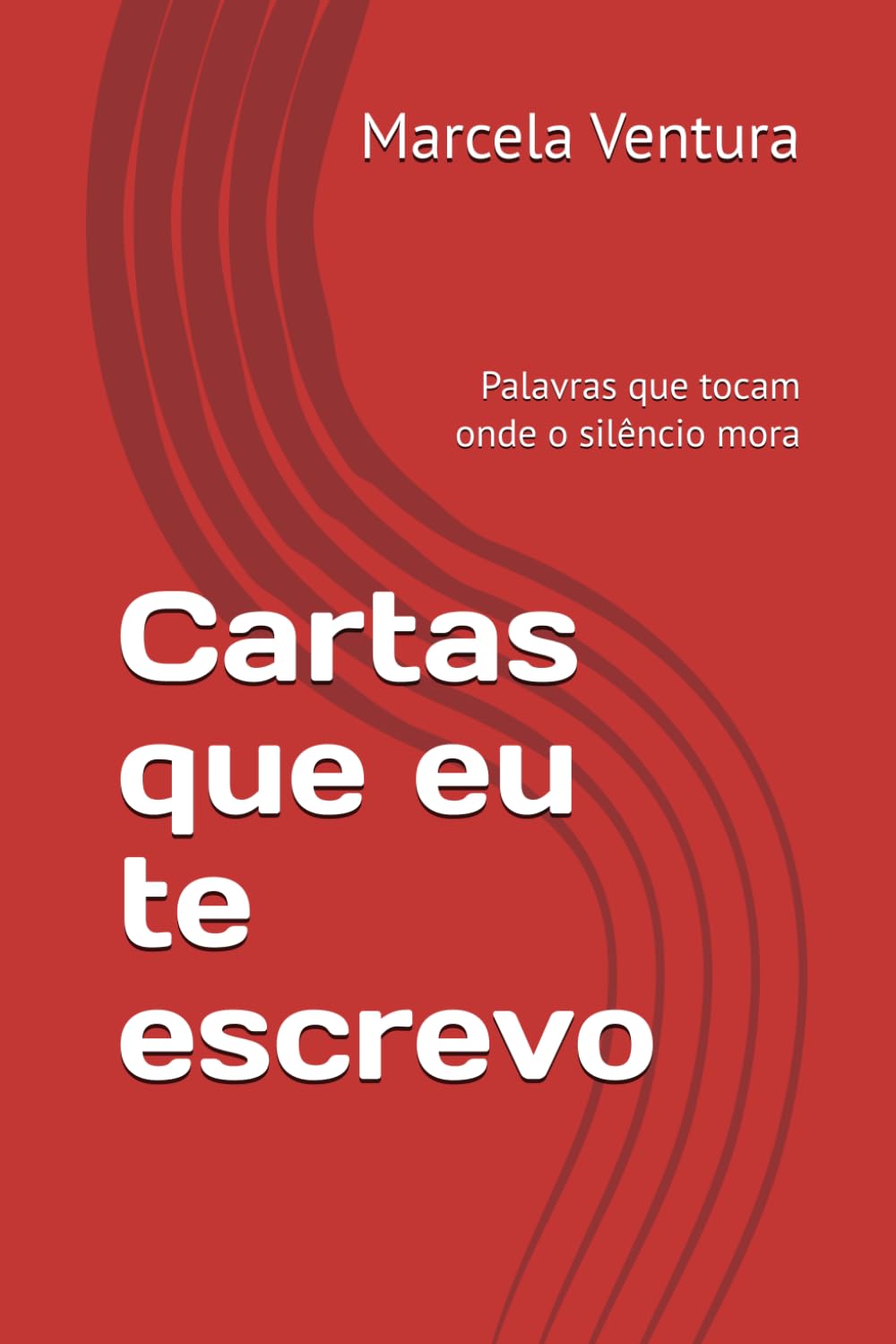 Cartas que eu te escrevo: Palavras que tocam onde o silêncio mora