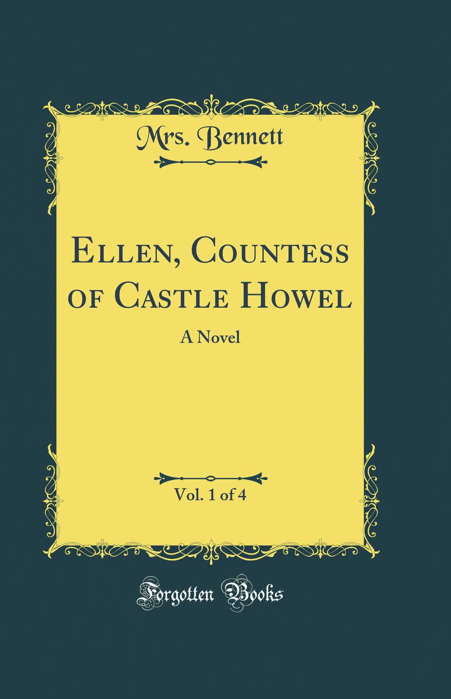 Ellen, Countess of Castle Howel, Vol. 1 of 4: A Novel (Classic Reprint)