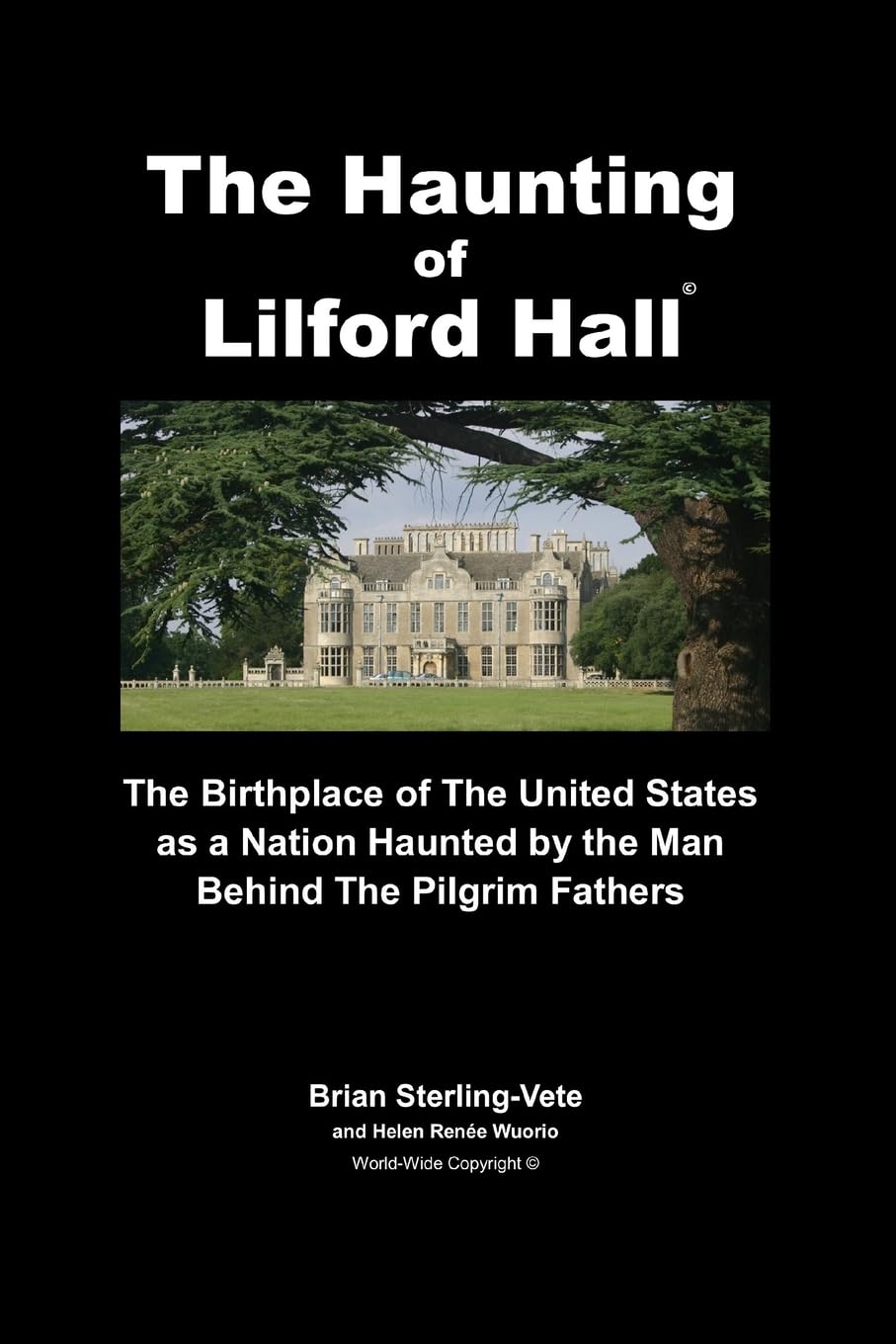 The Haunting of Lilford Hall: The Birthplace of the United States as a Nation Haunted by the Man Behind The Pilgrim Fathers