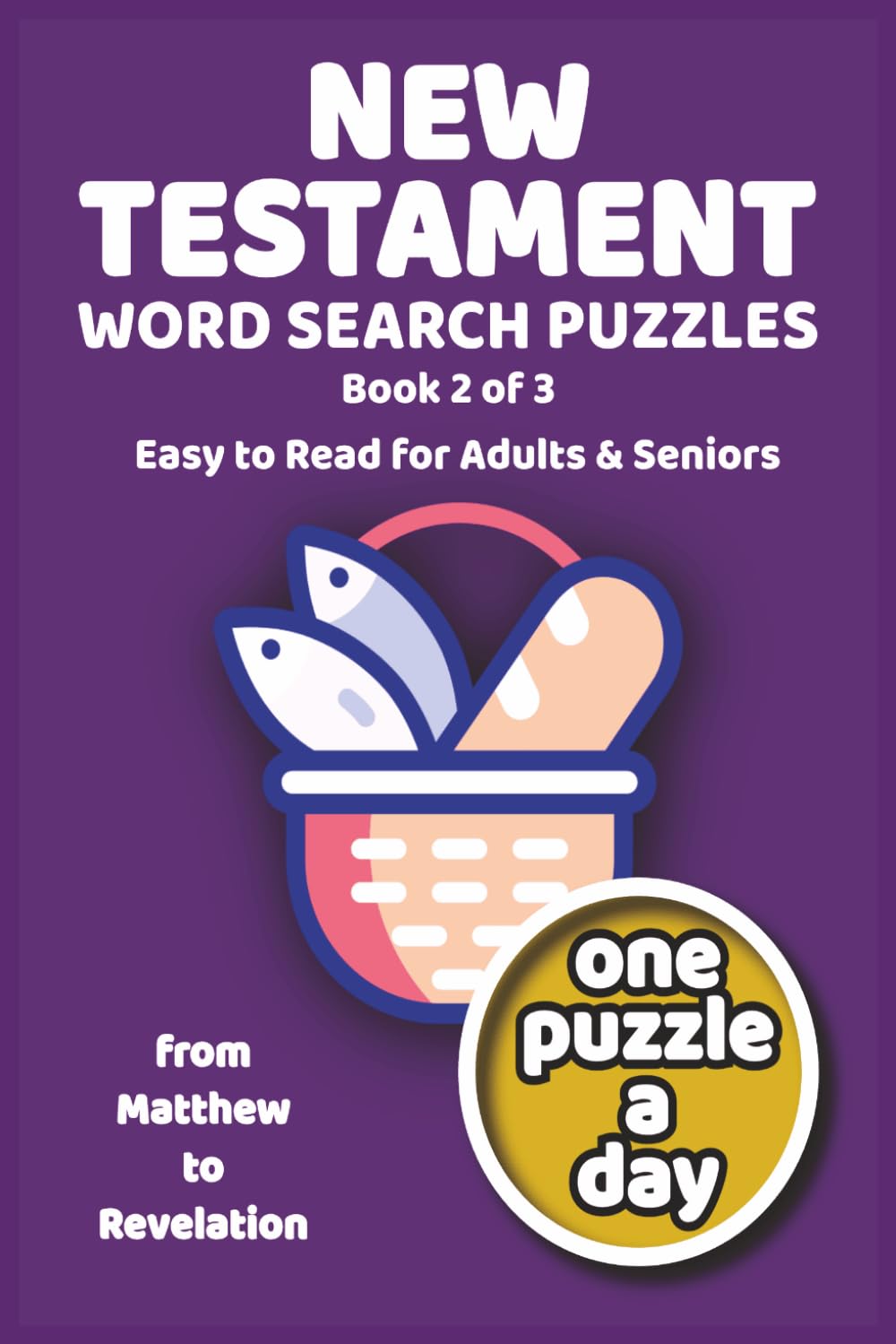 New Testament Word Search: Puzzles for Adults, Seniors & Teens. Matthew to Revelation Word Finds