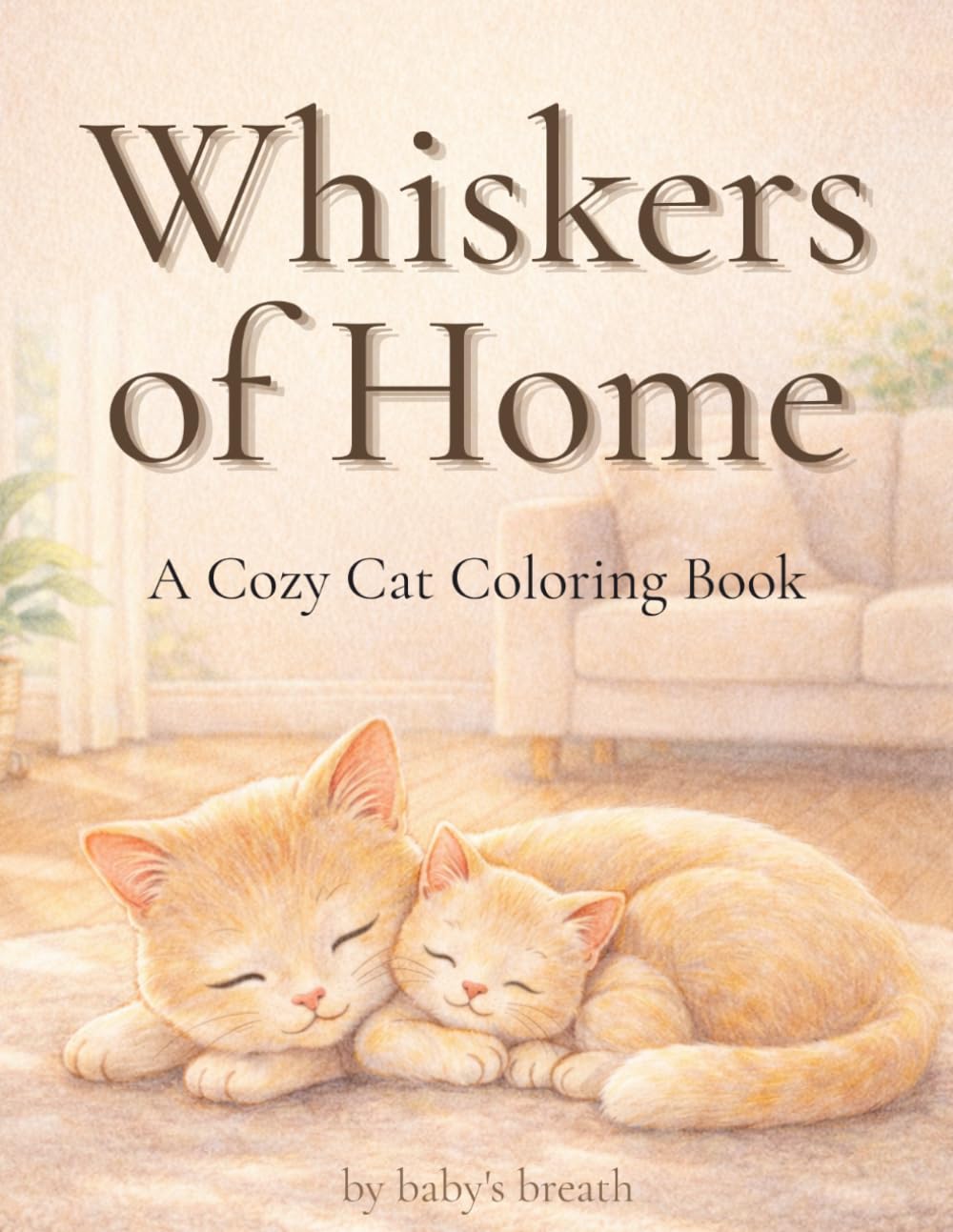 Whiskers of Home: A Cozy Cat Coloring Book