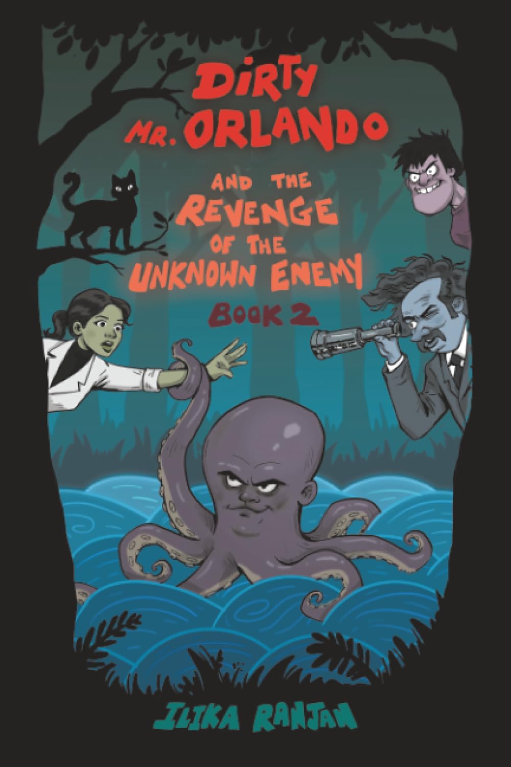 Dirty Mr. Orlando And The Revenge Of The Unknown Enemy: Book 2
