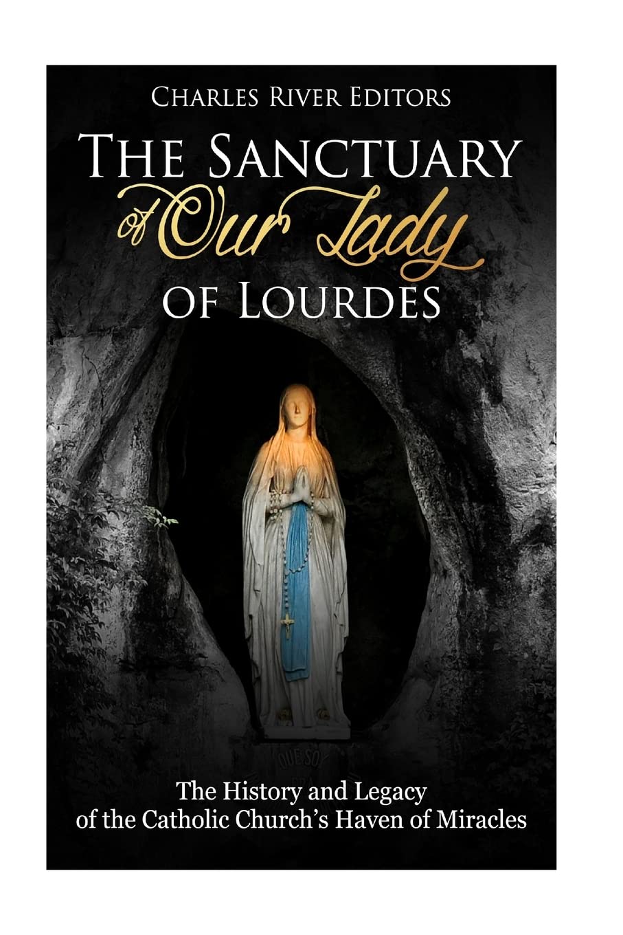 The Sanctuary of Our Lady of Lourdes: The History and Legacy of the Catholic Church’s Haven of Miracles