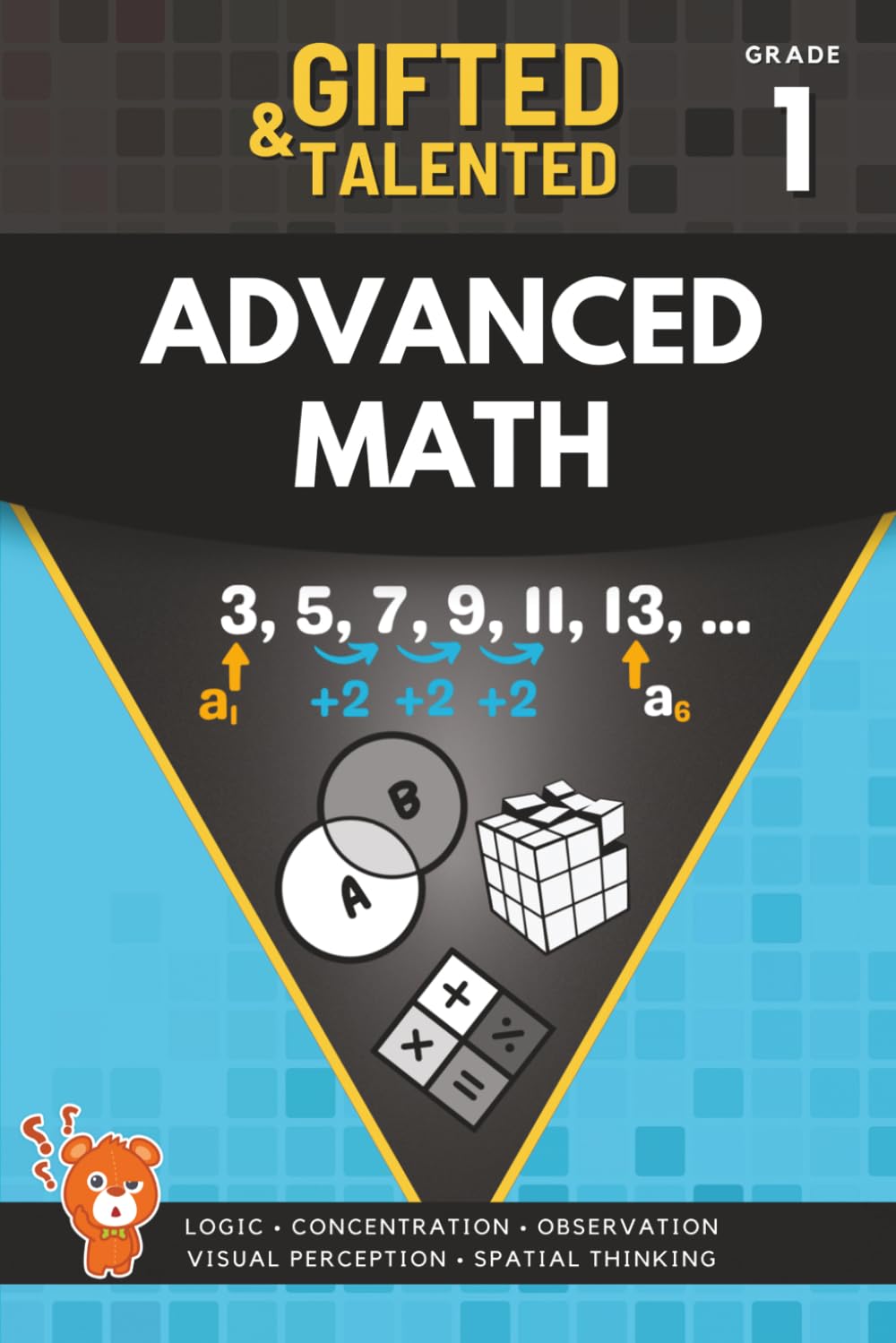 The Gifted And Talented 1st Grade Math Workbook: Advanced Math Workbook for Kids Ages 6-8! Challenging Puzzles, Combinatorics, Geometry, Equations, and Logical Thinking Activities for Smart Kids!