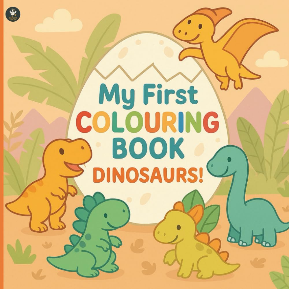 My First Colouring Book – Dinosaurs: Simple, Fun Dinosaur Pictures for Toddlers and Preschoolers (Ages 2–4) (Dancing Goose)