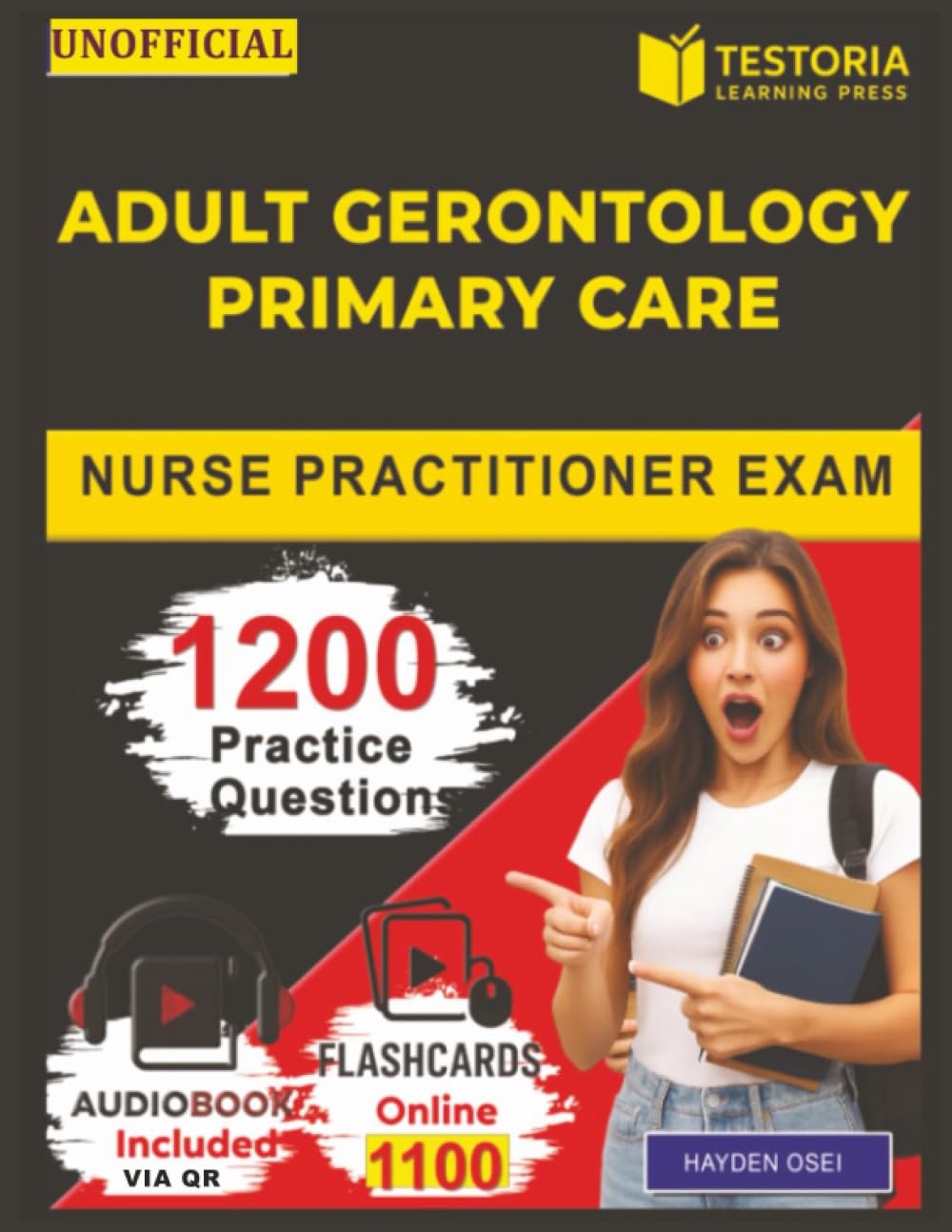 Unofficial Adult Gerontology Primary Care Nurse Practitioner Exam: 1200 Practice Questions with Covering Clinical Practice and Patient Care Domains Explanations