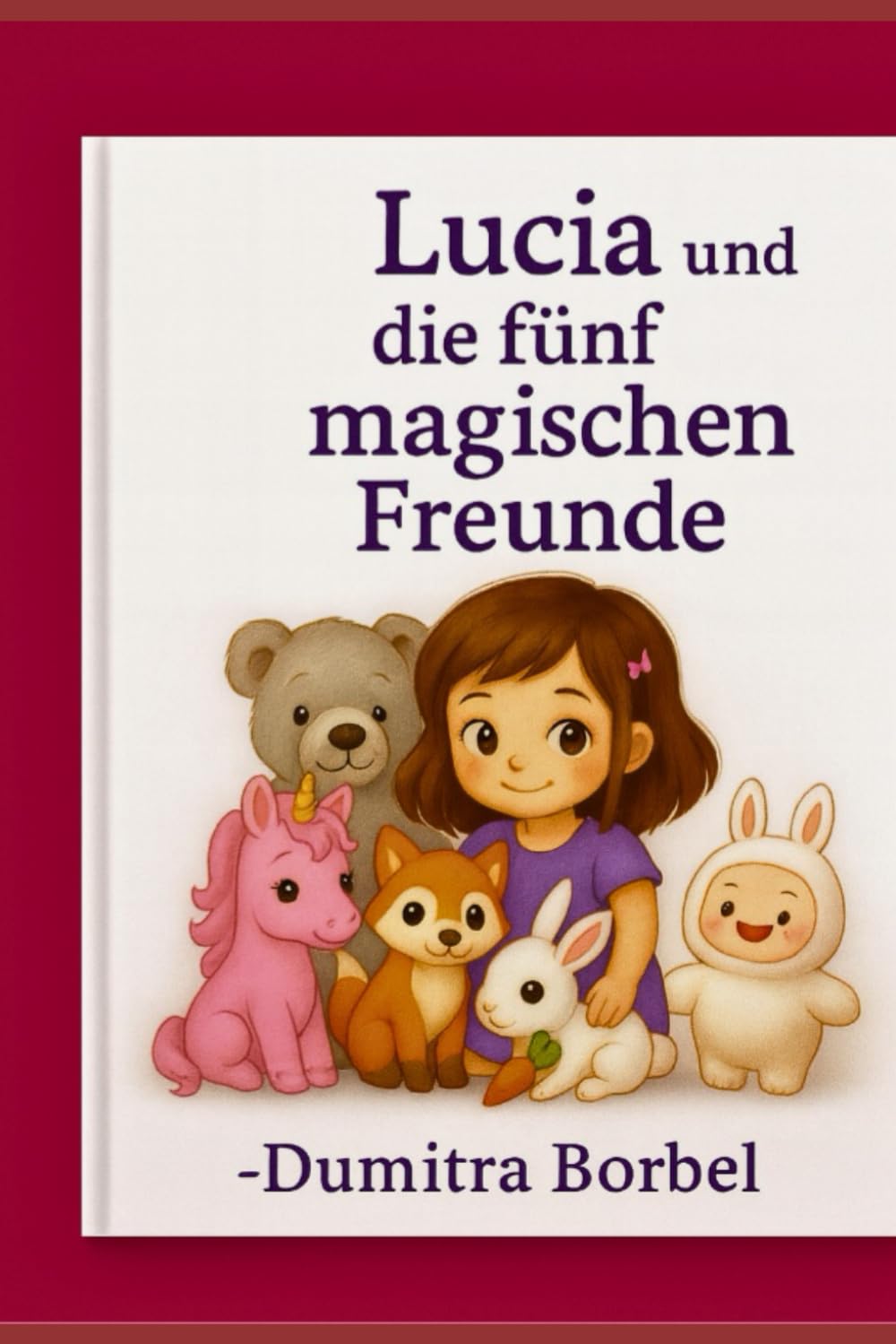 Lucía und die fünf magischen Freunde: Ein liebevolles Kinderbuch über Freundschaft, Mut und Magie