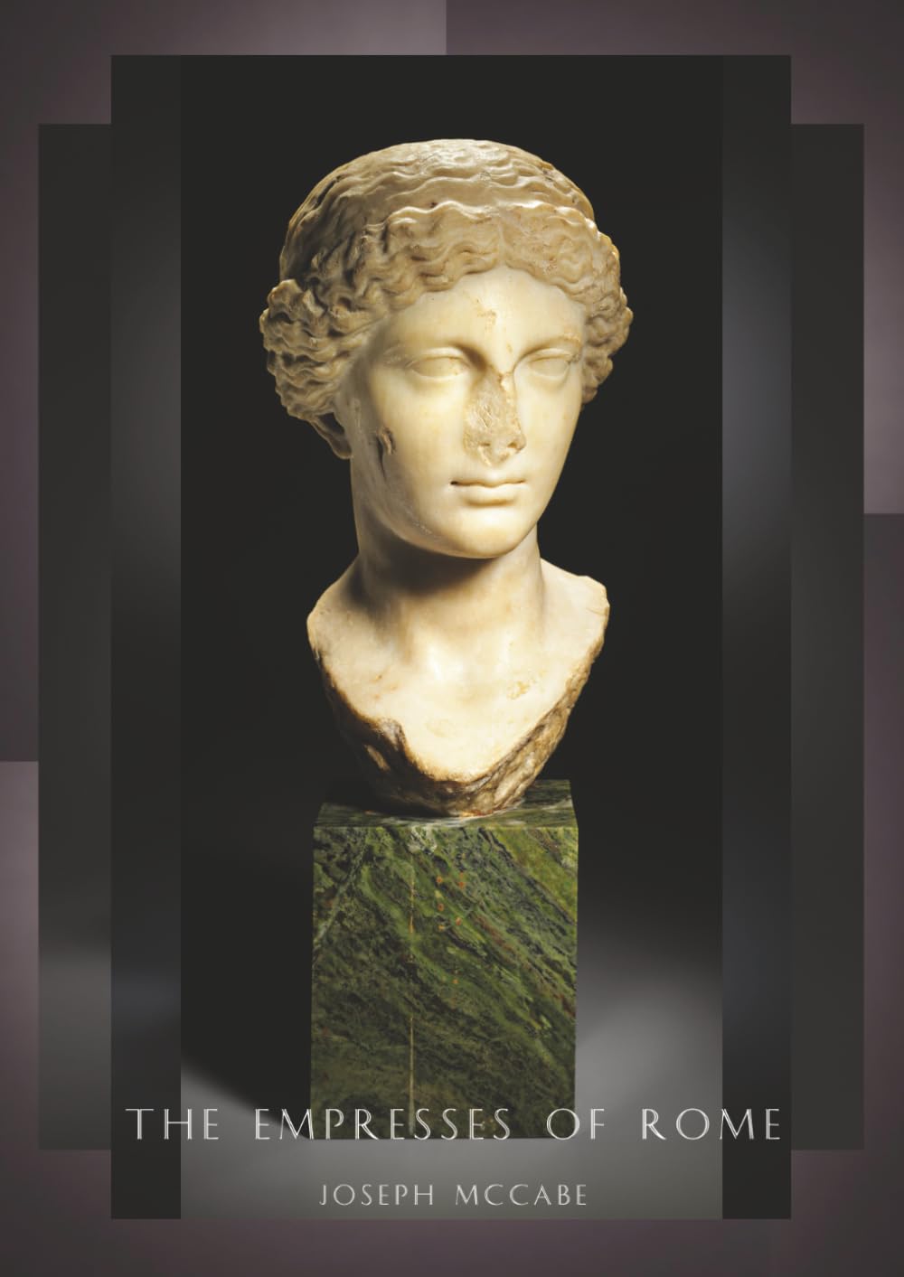 The Empresses of Rome: Livia Drusilla / Julia / Crispina / Agrippina the Elder / Messalina / Agrippina the Younger / Octavia / Poppaea / Domitia / ... the Elder / Faustina the Younger / Lucilla