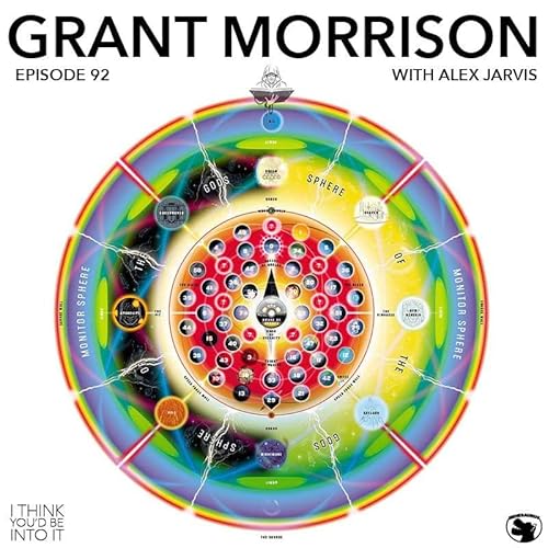 Ep. 92 - Grant Morrison with Alex Jarvis
