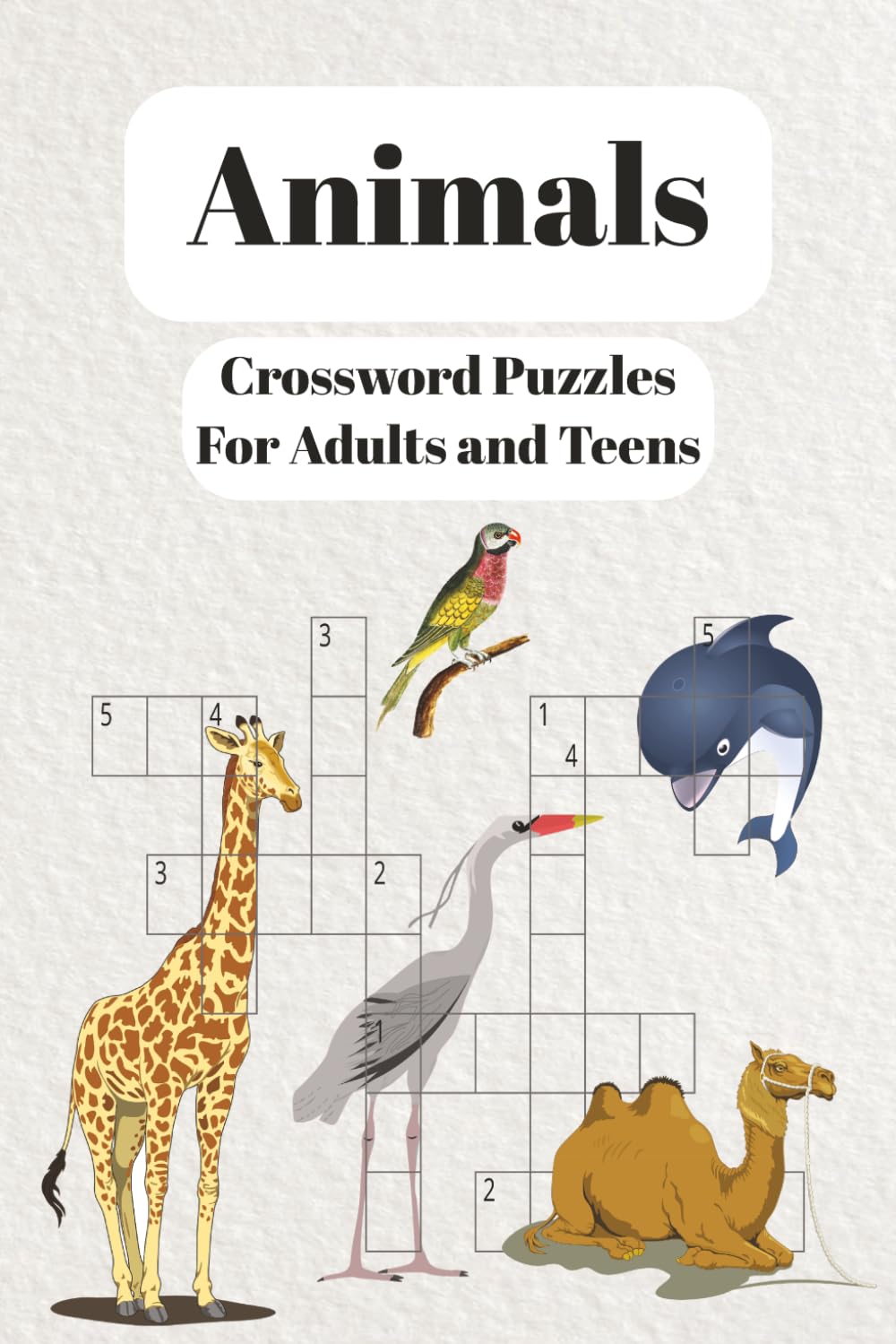 Animals Crossword Puzzles for Adults and Teens: Crossword Puzzles about Animals, Wildlife & Creatures and More | 6*9 inches, 120 pages | 50+ Puzzles