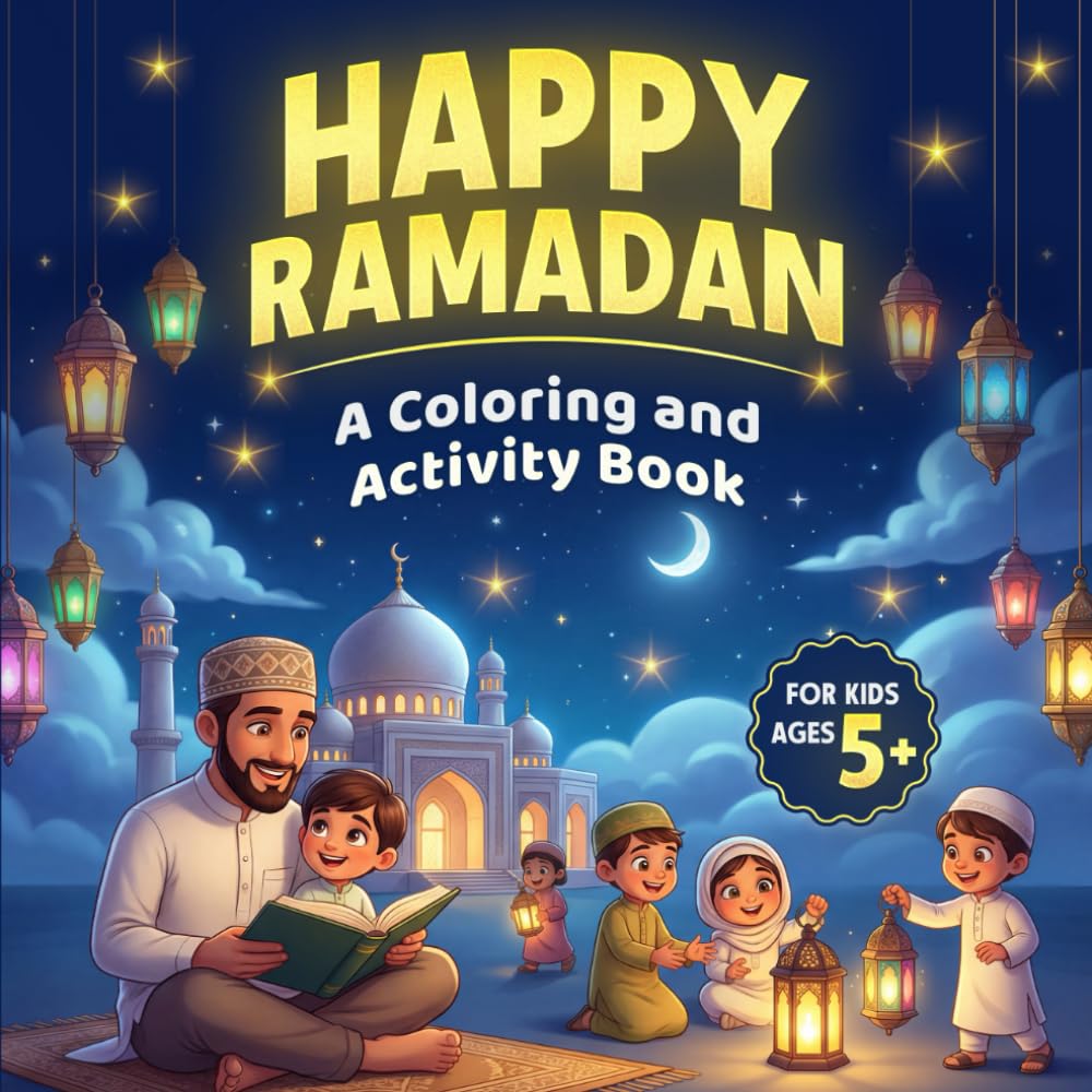 HAPPY RAMADAN: A Coloring and Activity Book for Kids Ages 5+