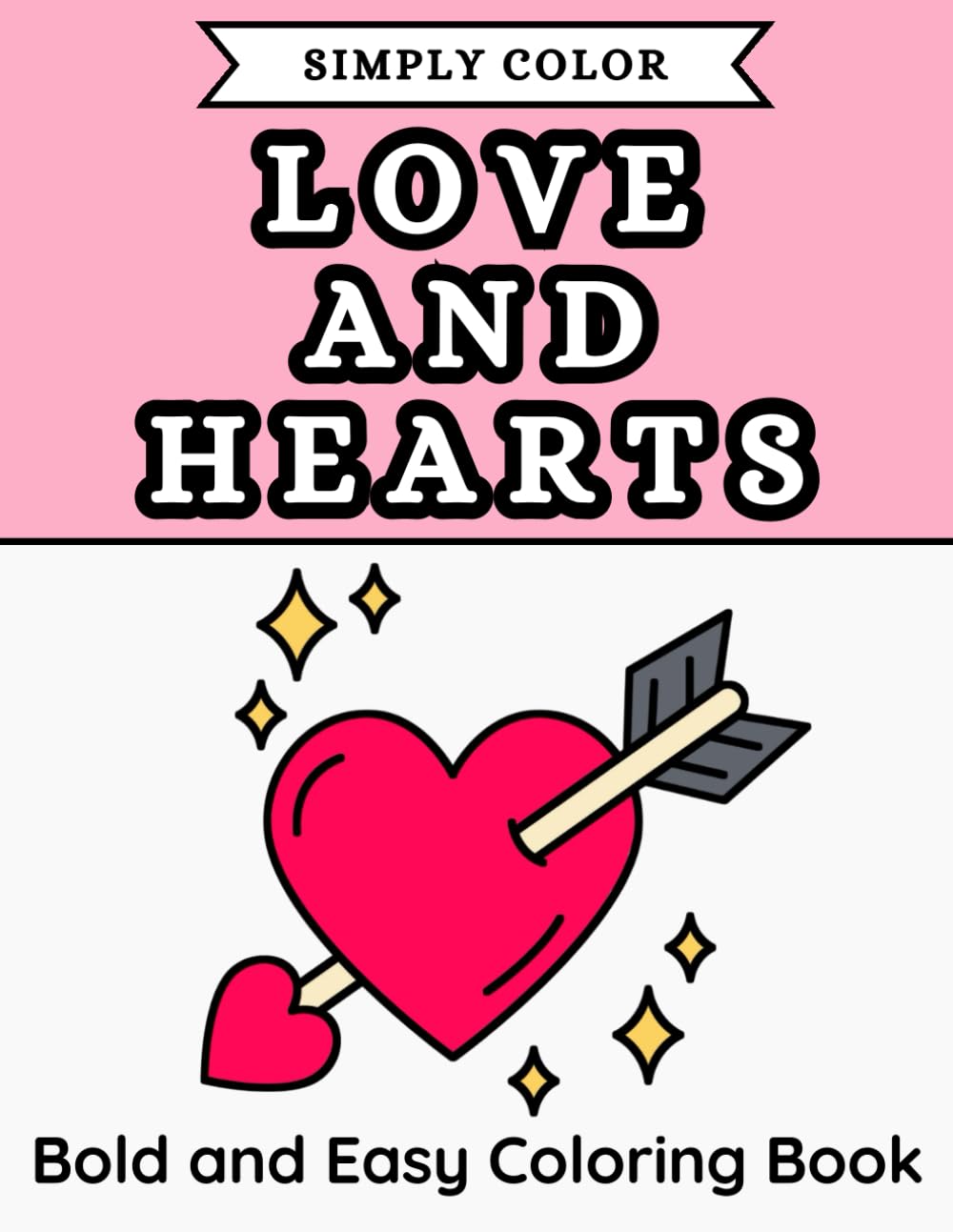Simply Color - Love and Hearts: Bold and Easy Coloring Book