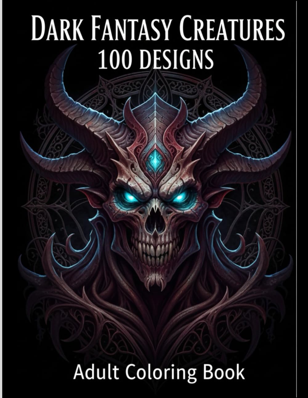 Dark Fantasy Creatures Coloring Book for Adults: 100 Unique Mythical & Shadow Creatures | Relaxing Fantasy Coloring Pages | Stress Relief & Creativity