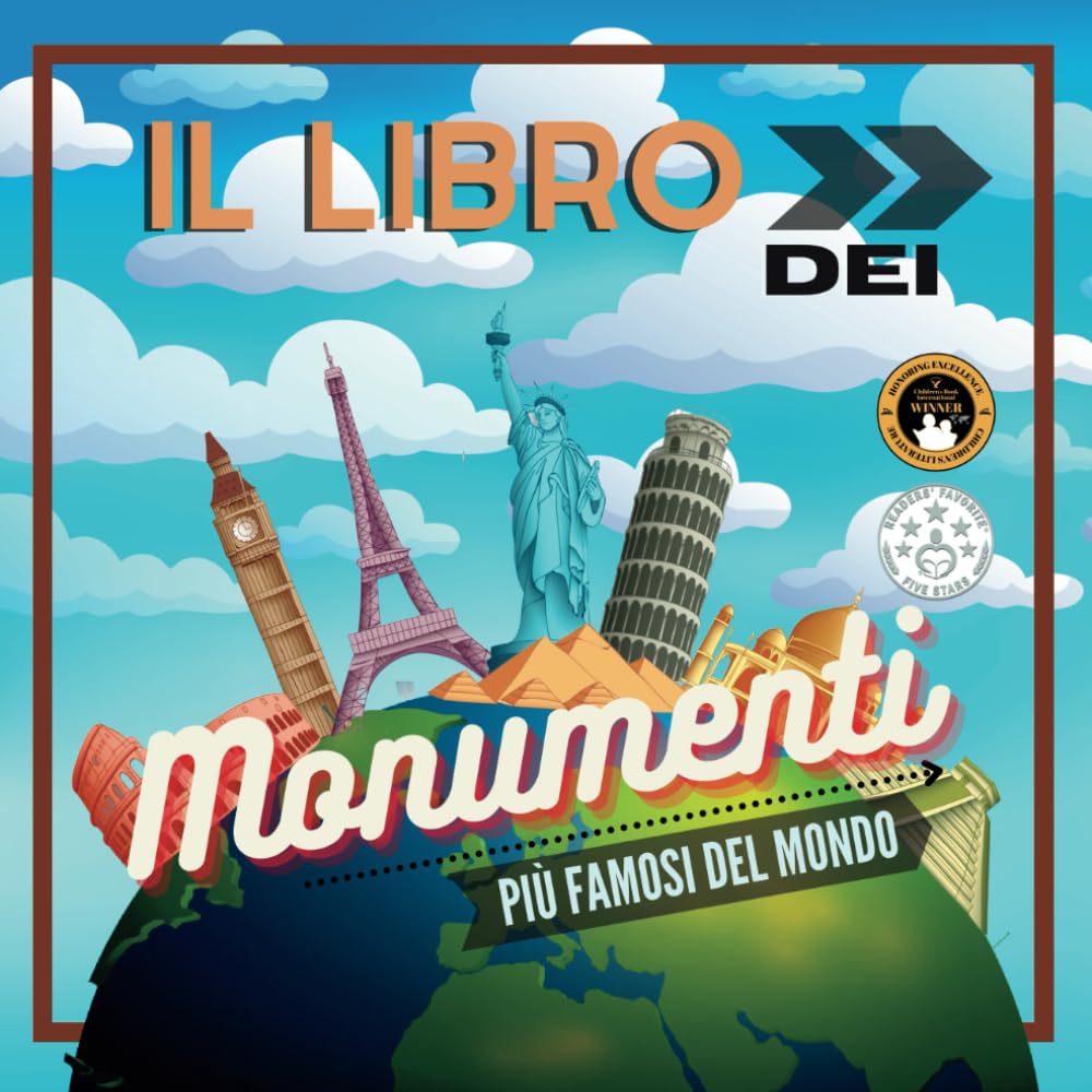 Il Libro dei Monumenti più Famosi del Mondo: Storia, caratteristiche e curiosità spiegate per grandi e piccini