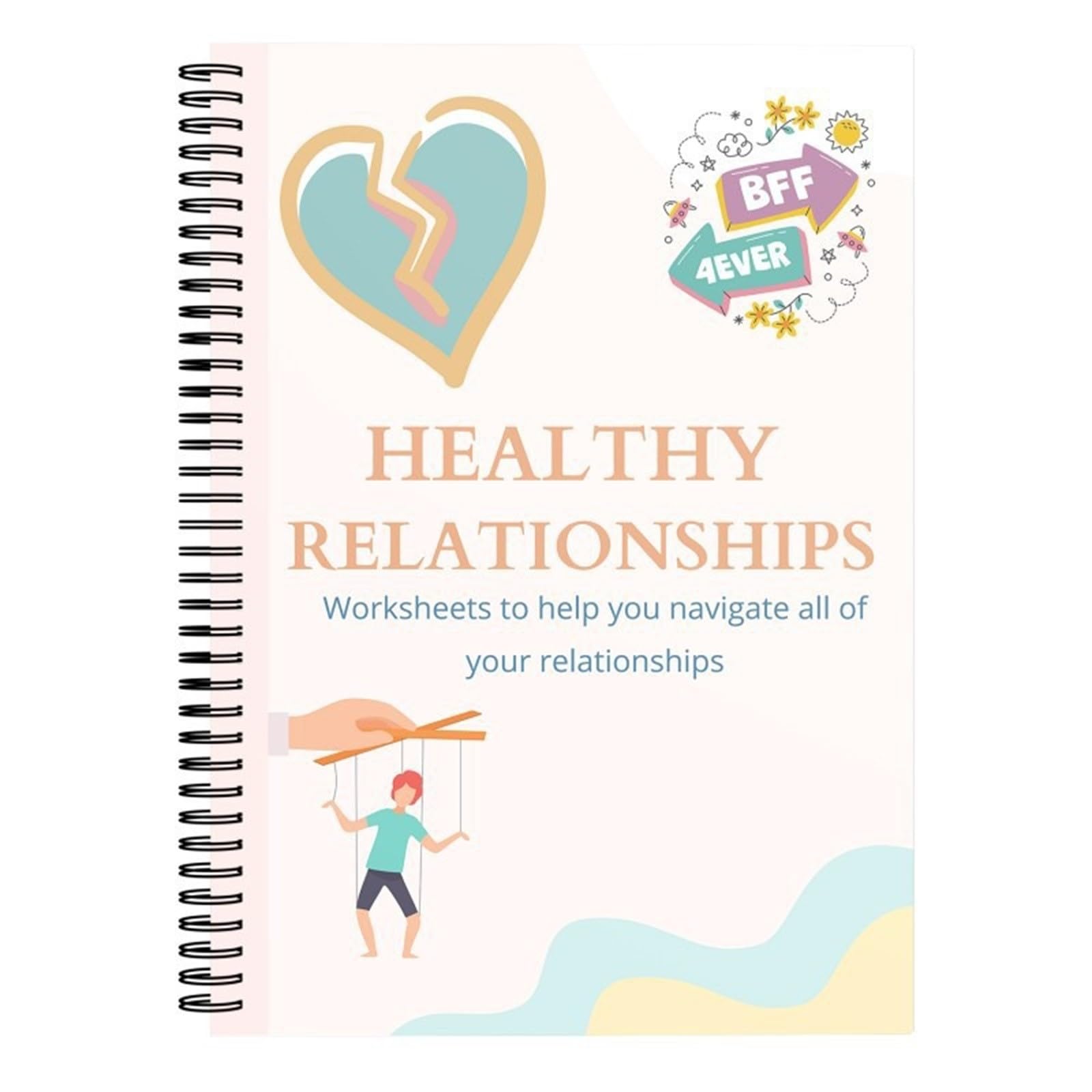 Teen Relationship Workbook: Navigating Love, Break Ups, and Self-Care