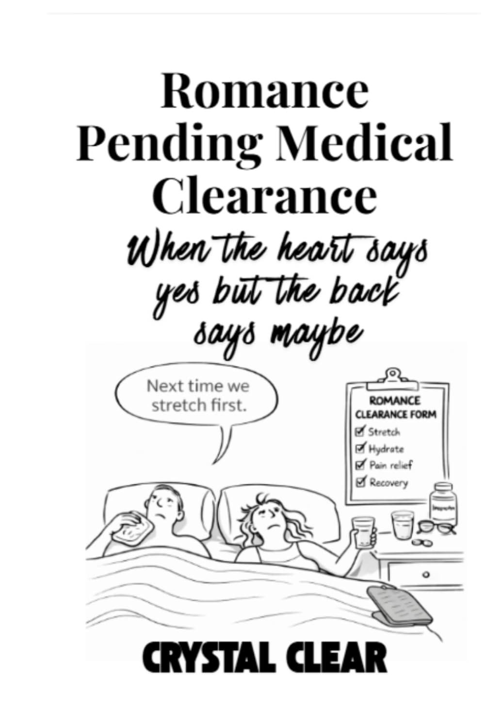 Romance Pending Medical Clearance: When the heart says yes but the back says maybe