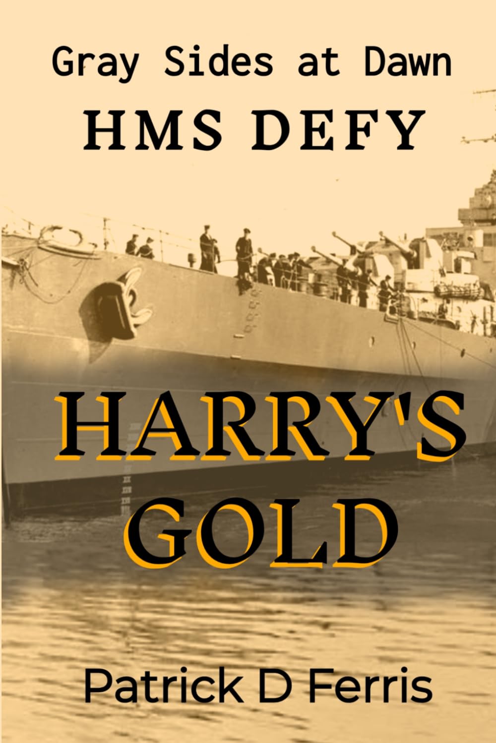 Gray Sides At Dawn HMS DEFY Harry's Gold