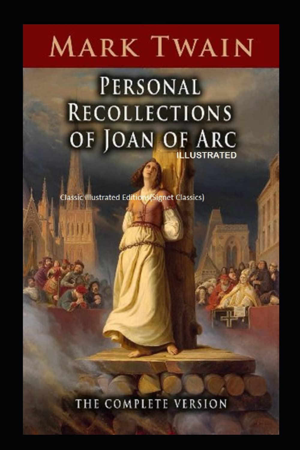 Personal Recollections of Joan of Arc Classic Illustrated Editions(Signet Classics)