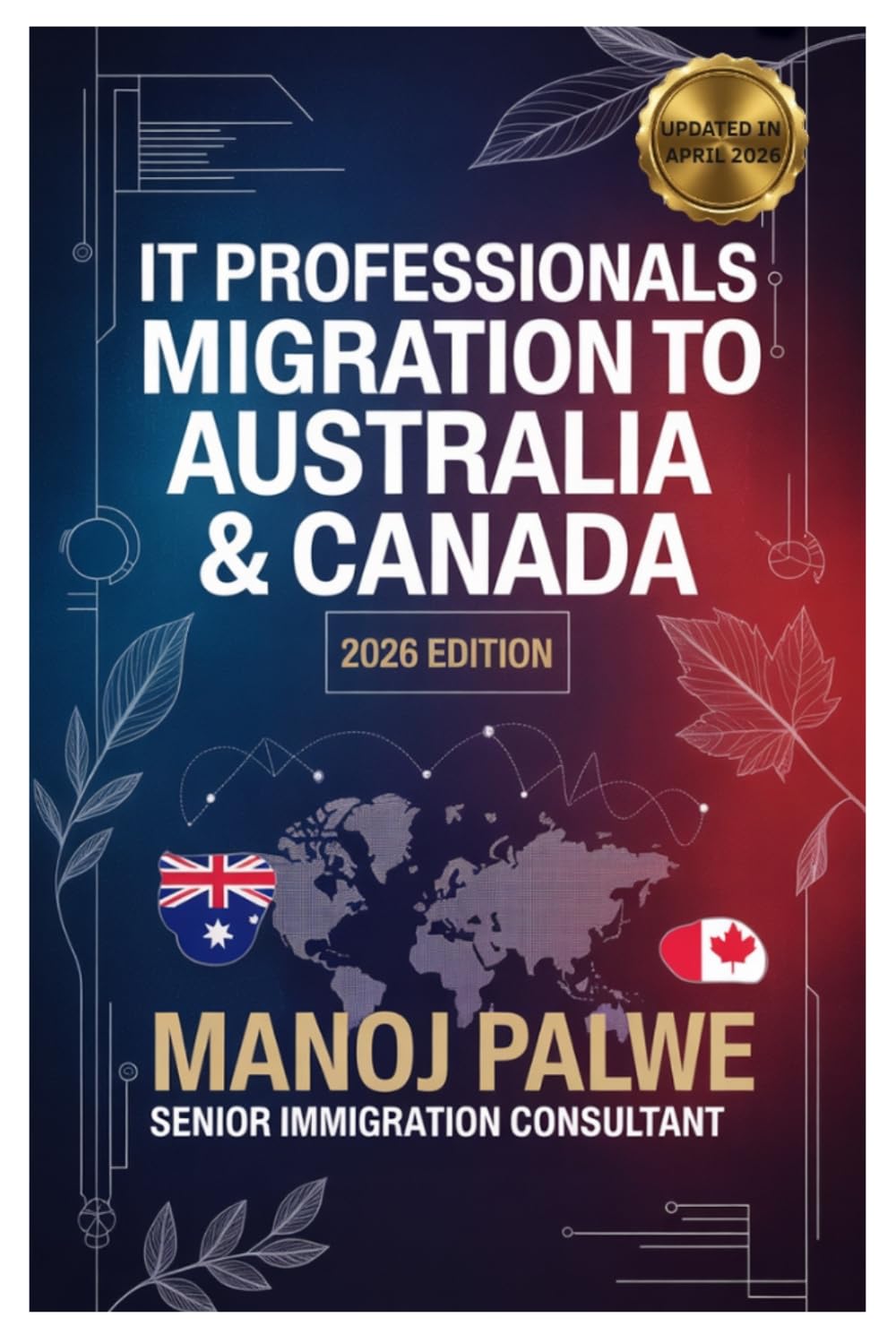 IT PROFESSIONALS MIGRATION TO AUSTRALIA & CANADA 2026 as on 08-Apr-26: Express Entry CRS Masterclass • SkillSelect Points Strategy • PNP Pathways • ... MIGRATION COMPLETE - The Down Under Series)