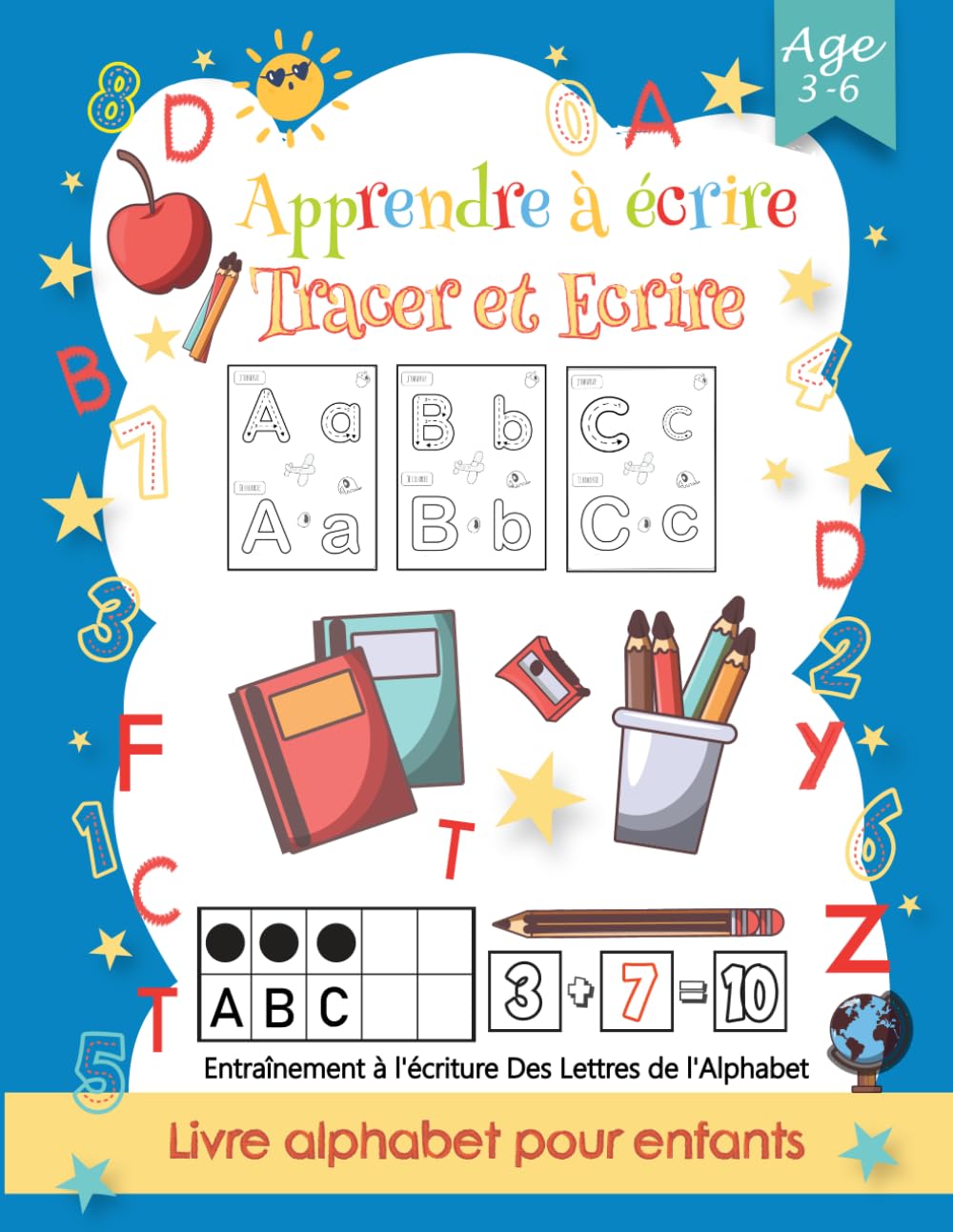 Cahier d'Apprendre À Tracer et Écrire l'Alphabet: Apprendre à Tracer l’Alphabet et les Chiffres. Cahier d’Écriture Ludique pour Enfants en Maternelle et Grande Section