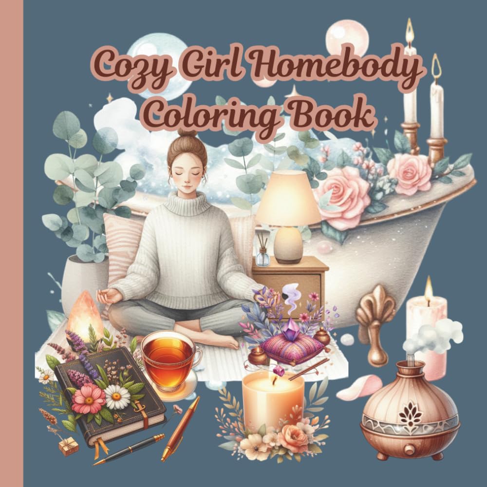 Cozy Girl Homebody Coloring Book: Cozy Girl Self-Care Coloring Book (Cozy Mental Health Coloring Books)
