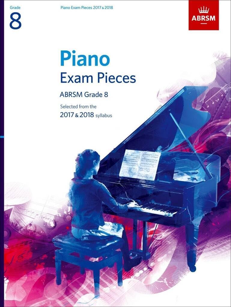 Piano Exam Pieces 2017 & 2018, ABRSM Grade 8: Selected from the 2017 & 2018 syllabus (ABRSM Exam Pieces)