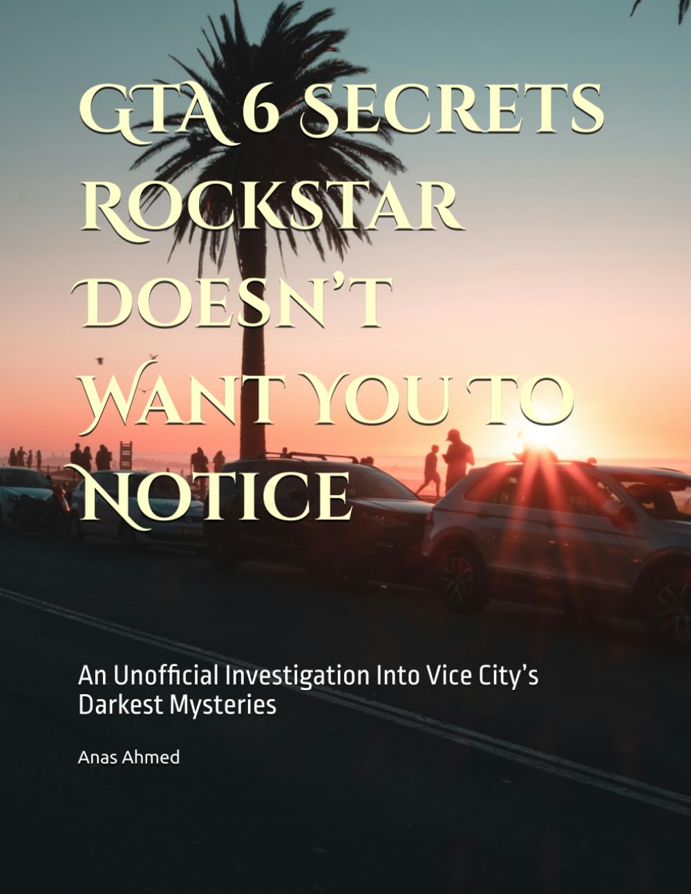 GTA 6 Secrets Rockstar Doesn’t Want You To Notice: An Unofficial Investigation Into Vice City’s Darkest Mysteries