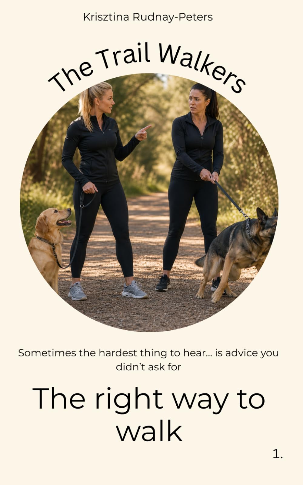 The right way to walk: Sometimes the hardest thing to hear… is advice you didn’t ask for: 1 (The Trail Walkers)