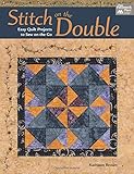 Stitch on the Double: Easy Quilt Projects to Sew on the Go