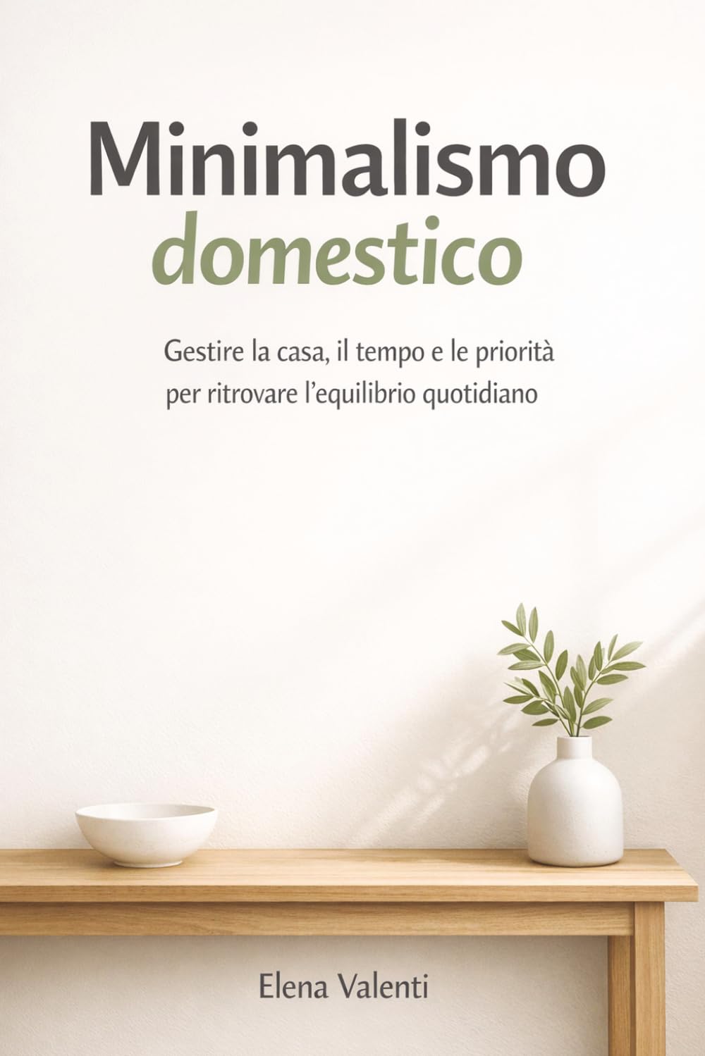 Minimalismo domestico: Le strategie per eliminare il carico mentale
