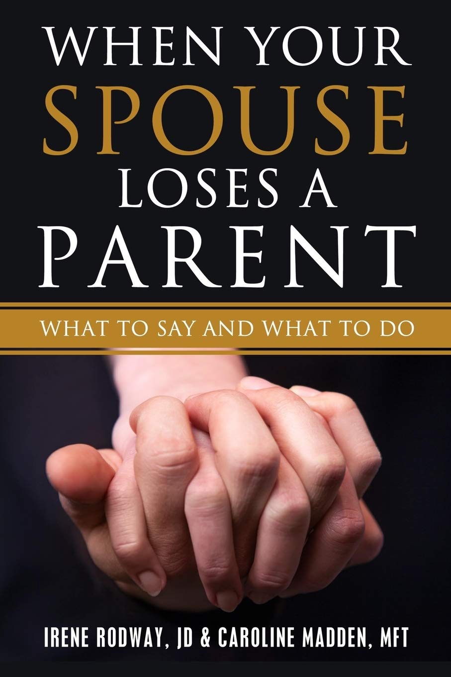 When Your Spouse Loses A Parent: What to Say & What to Do