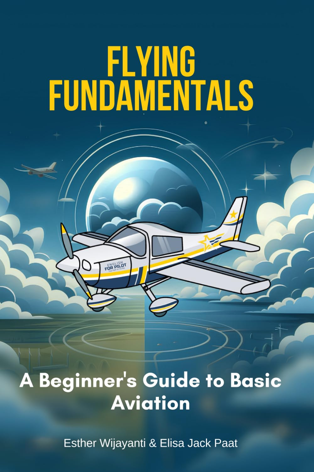 Flying Fundamentals: A Beginner's Guide to Basic Aviation