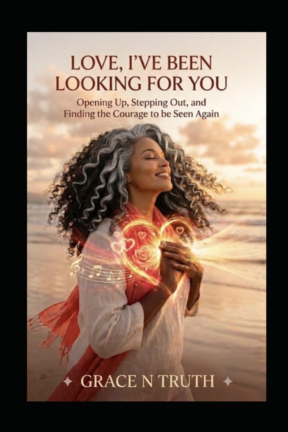 LOVE, I’VE BEEN LOOKING FOR YOU: Opening Up, Stepping Out, and Finding the Courage to be Seen Again