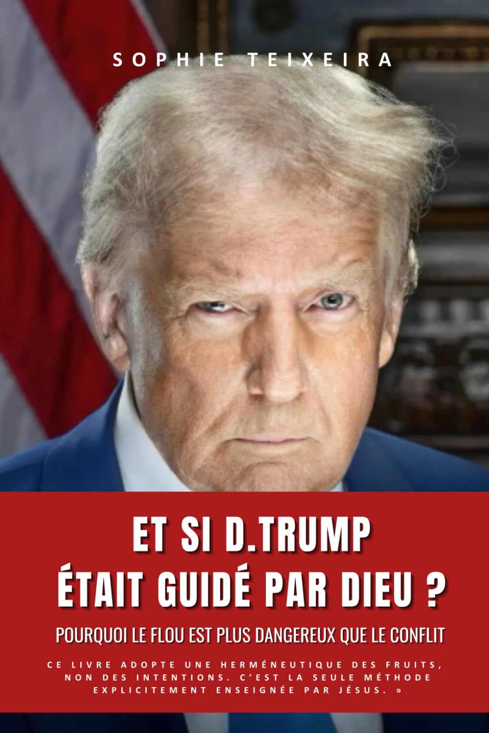 Et si D.TRUMP était guidé par DIEU ?: Pourquoi le flou est plus dangereux que le conflit