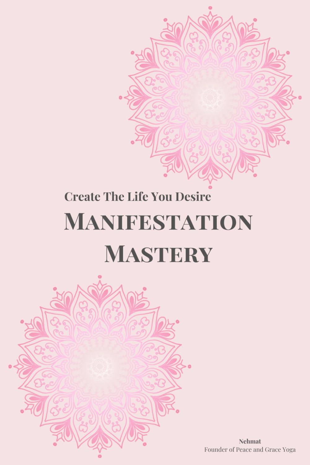 Manifestation Mastery: Create The Life You Desire
