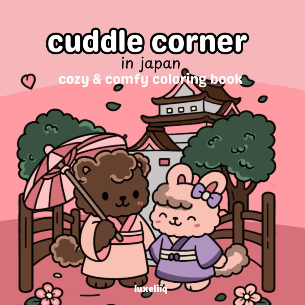 cuddle corner in japan: Cozy & Comfy Coloring Book with 50 Relaxing Images for Teens and Adults