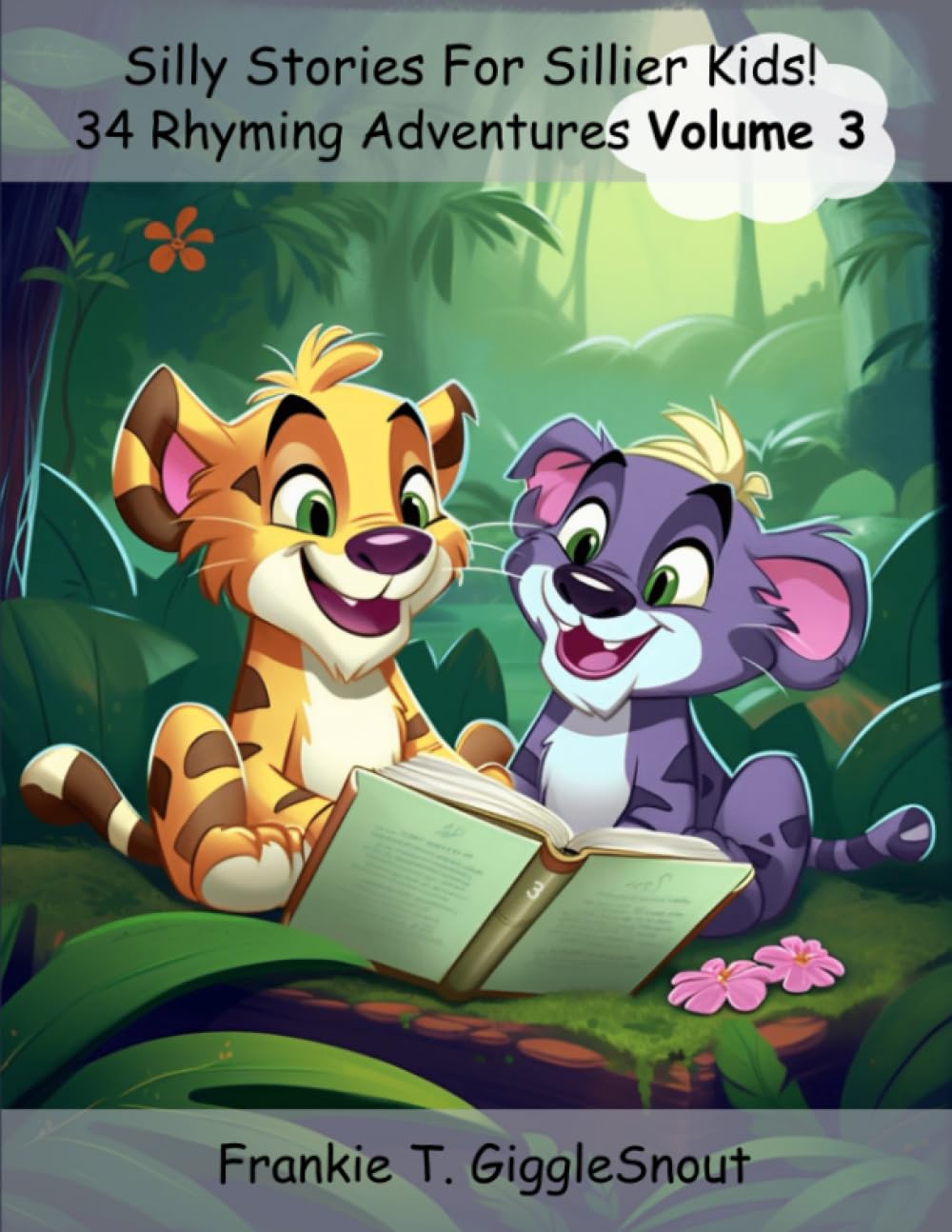 Silly Stories For Sillier Kids! 34 Rhyming Adventures Volume 3